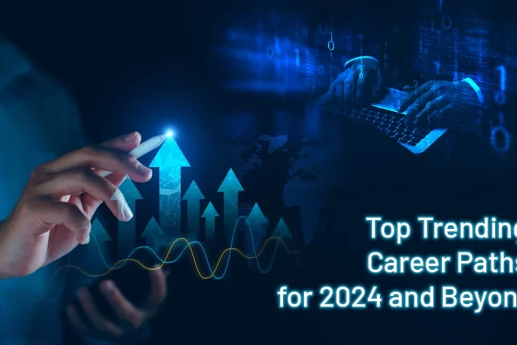 Trending Career Paths for 2024 and Beyond
